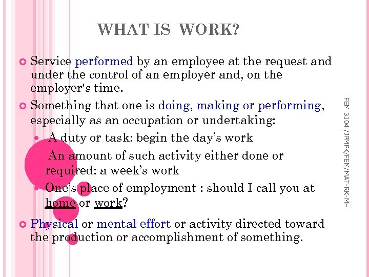 WHAT IS WORK? Service performed by an employee at the request and under the