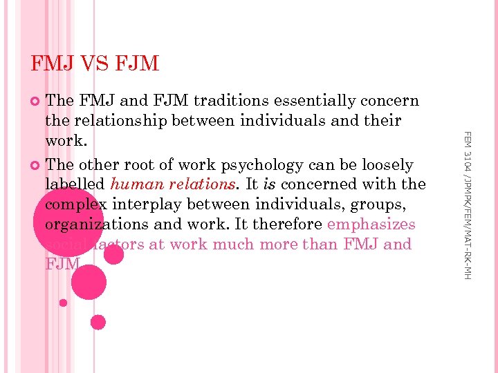FMJ VS FJM The FMJ and FJM traditions essentially concern the relationship between individuals
