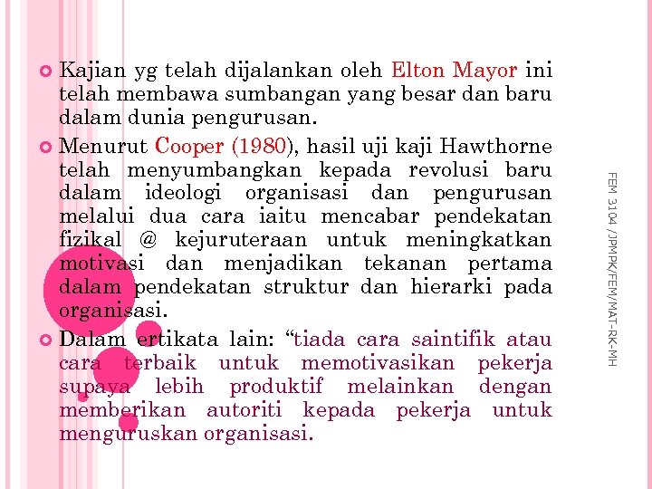 Kajian yg telah dijalankan oleh Elton Mayor ini telah membawa sumbangan yang besar dan