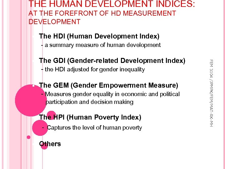 THE HUMAN DEVELOPMENT INDICES: AT THE FOREFRONT OF HD MEASUREMENT DEVELOPMENT The HDI (Human