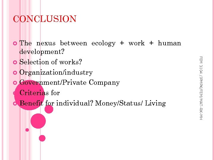CONCLUSION The nexus between ecology + work + human development? Selection of works? Organization/industry