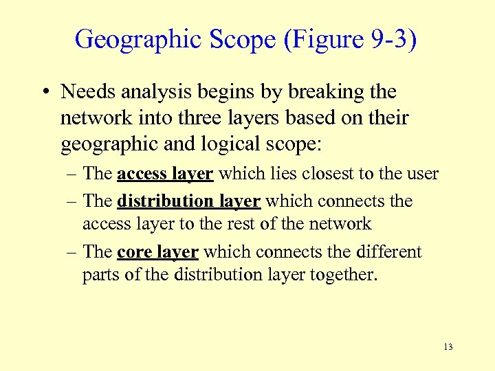 Geographic Scope (Figure 9 -3) • Needs analysis begins by breaking the network into