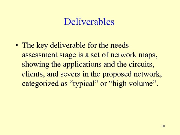 Deliverables • The key deliverable for the needs assessment stage is a set of