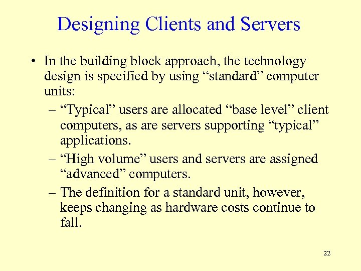 Designing Clients and Servers • In the building block approach, the technology design is