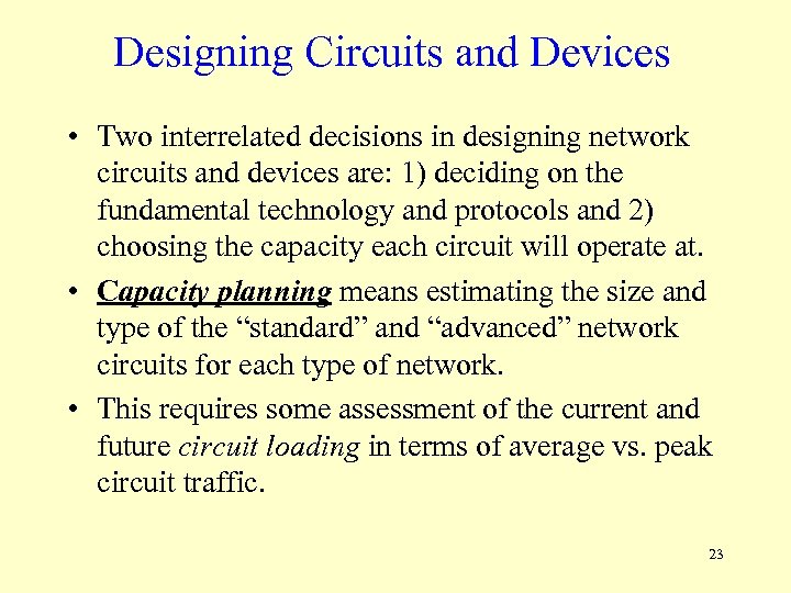 Designing Circuits and Devices • Two interrelated decisions in designing network circuits and devices
