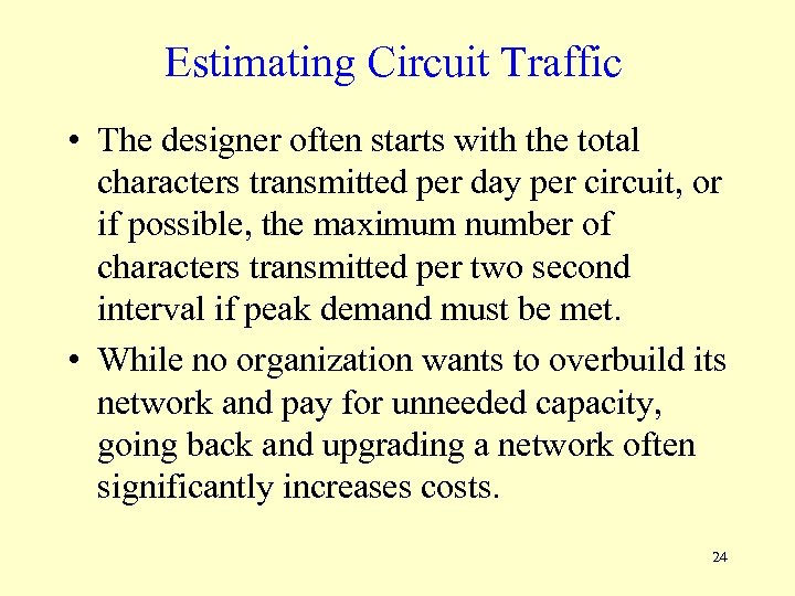 Estimating Circuit Traffic • The designer often starts with the total characters transmitted per