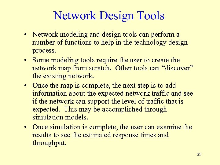 Network Design Tools • Network modeling and design tools can perform a number of