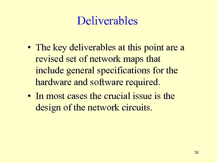 Deliverables • The key deliverables at this point are a revised set of network