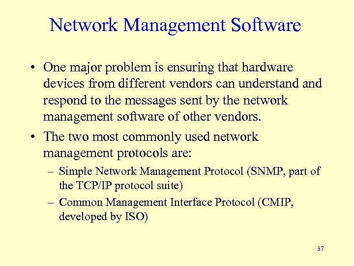 Network Management Software • One major problem is ensuring that hardware devices from different