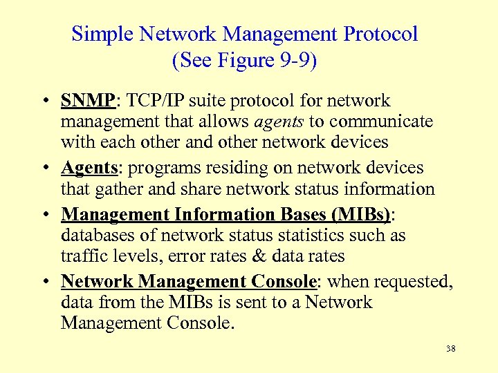 Simple Network Management Protocol (See Figure 9 -9) • SNMP: TCP/IP suite protocol for