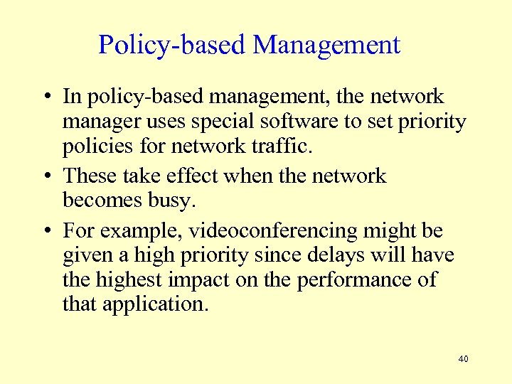 Policy-based Management • In policy-based management, the network manager uses special software to set