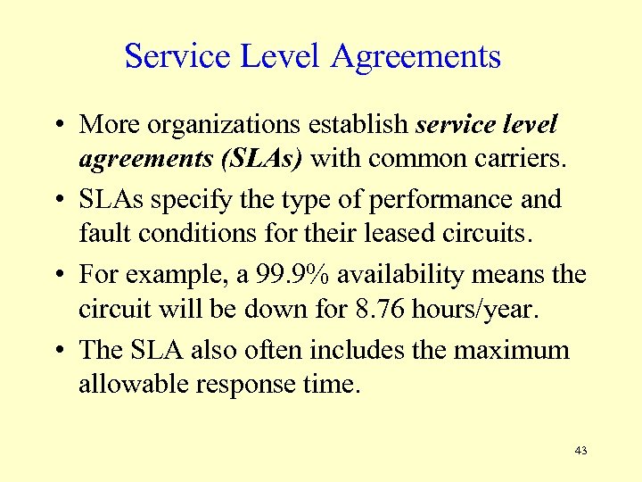 Service Level Agreements • More organizations establish service level agreements (SLAs) with common carriers.