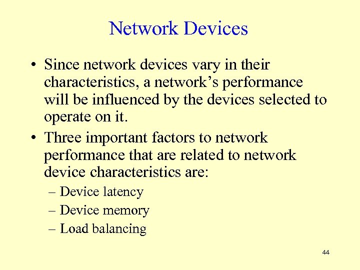 Network Devices • Since network devices vary in their characteristics, a network’s performance will