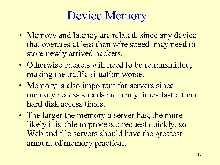 Device Memory • Memory and latency are related, since any device that operates at
