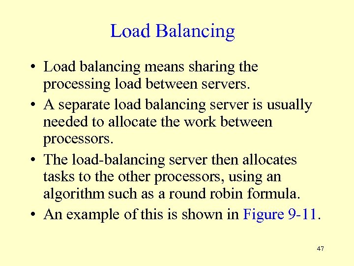Load Balancing • Load balancing means sharing the processing load between servers. • A