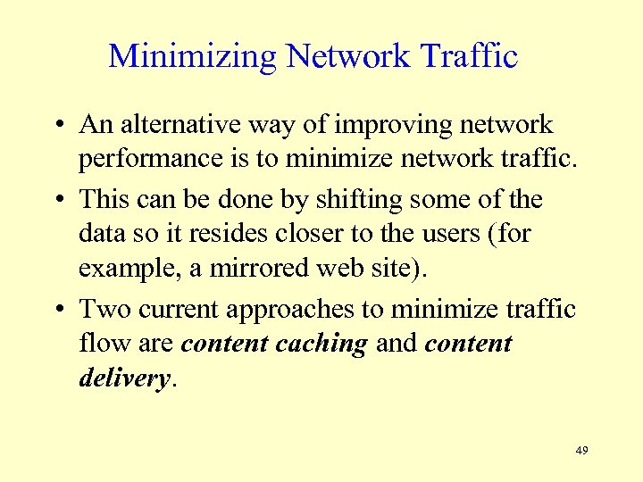 Minimizing Network Traffic • An alternative way of improving network performance is to minimize