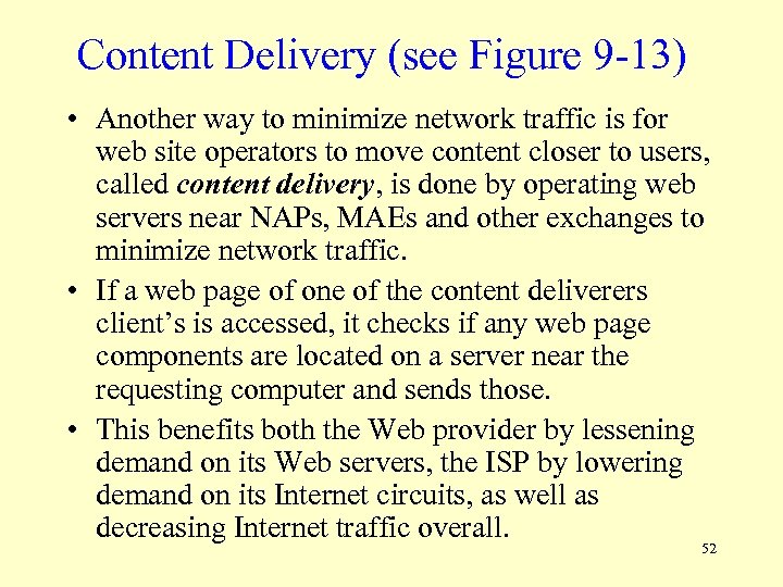 Content Delivery (see Figure 9 -13) • Another way to minimize network traffic is