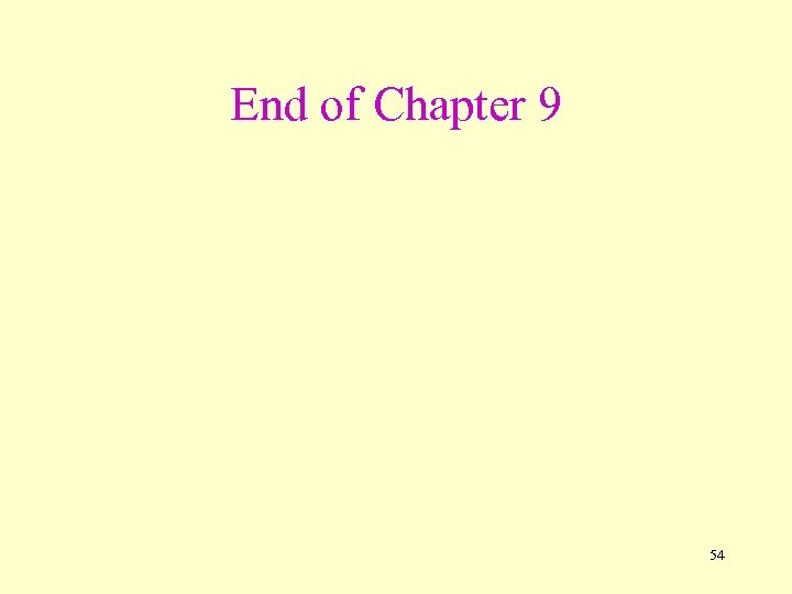 End of Chapter 9 54 