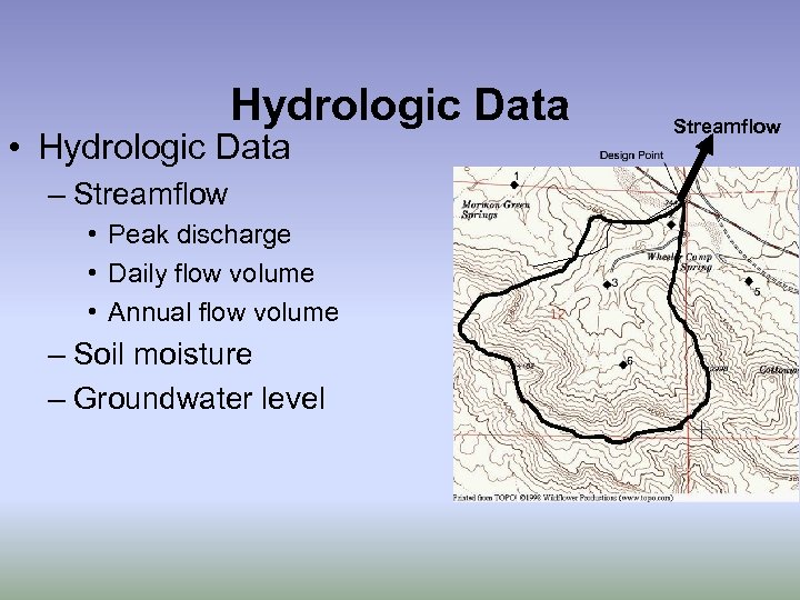 Hydrologic Data • Hydrologic Data – Streamflow • Peak discharge • Daily flow volume