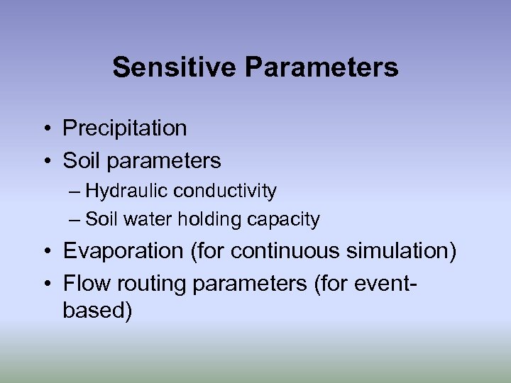 Sensitive Parameters • Precipitation • Soil parameters – Hydraulic conductivity – Soil water holding