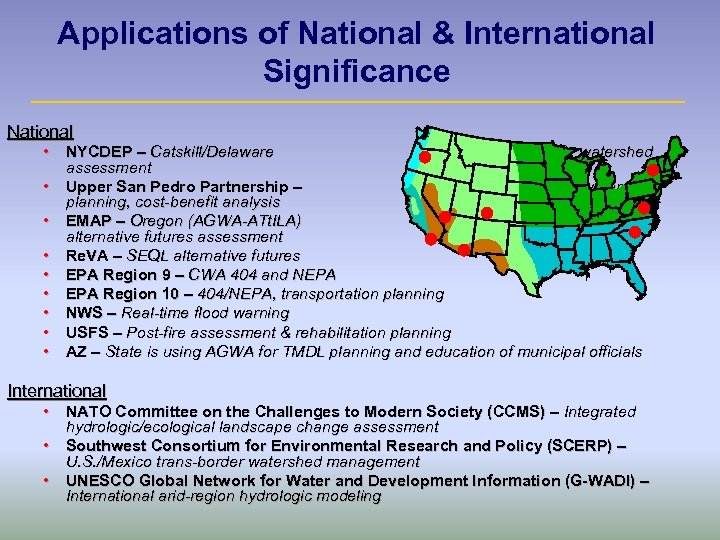 Applications of National & International Significance National • NYCDEP – Catskill/Delaware watershed assessment •