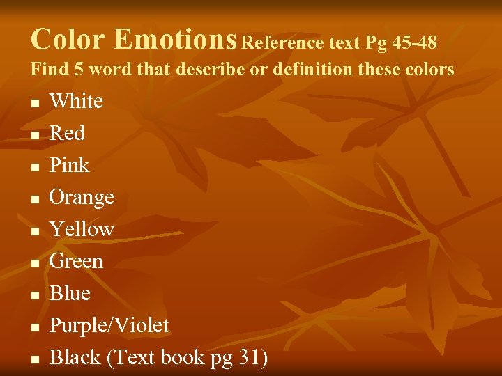 Color Emotions Reference text Pg 45 -48 Find 5 word that describe or definition