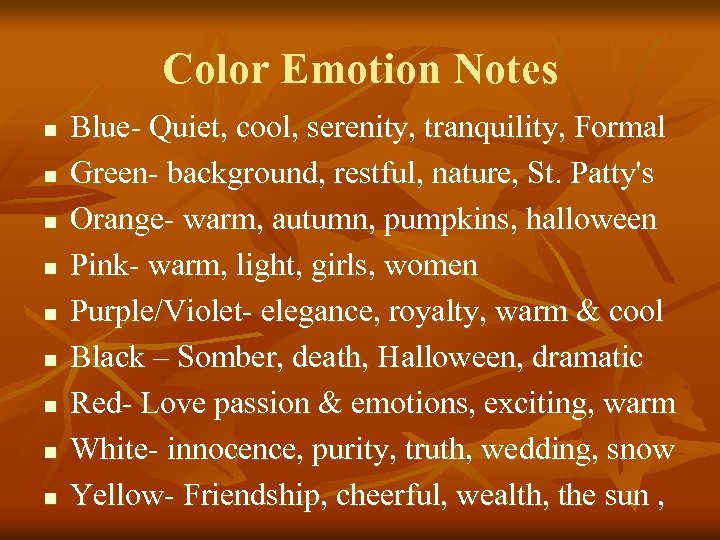 Color Emotion Notes n n n n n Blue- Quiet, cool, serenity, tranquility, Formal