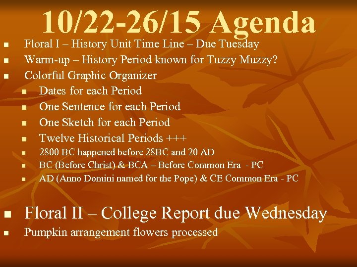 10/22 -26/15 Agenda n n n Floral I – History Unit Time Line –