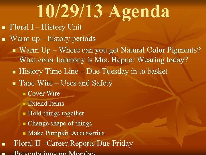 10/29/13 Agenda n n Floral I – History Unit Warm up – history periods