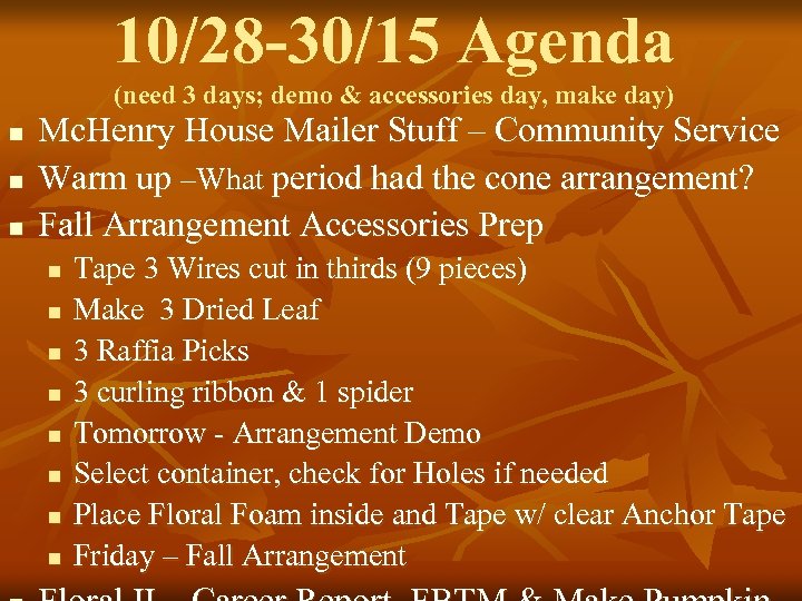 10/28 -30/15 Agenda (need 3 days; demo & accessories day, make day) n n