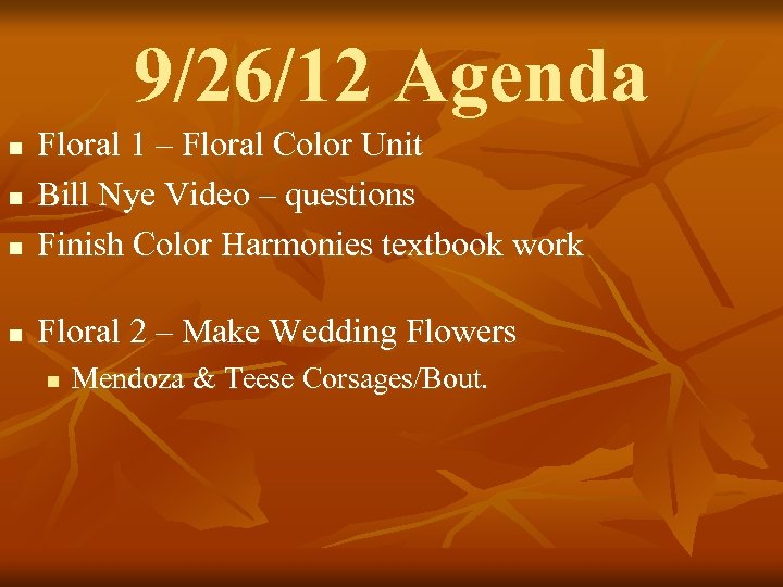 9/26/12 Agenda n Floral 1 – Floral Color Unit Bill Nye Video – questions