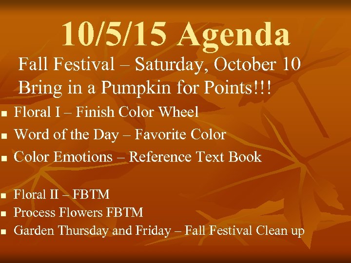 10/5/15 Agenda Fall Festival – Saturday, October 10 Bring in a Pumpkin for Points!!!