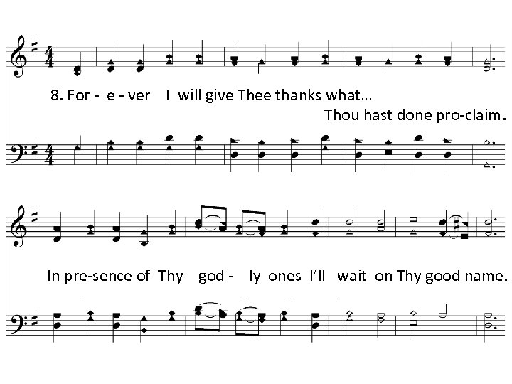 8. For - e - ver I will give Thee thanks what… Thou hast