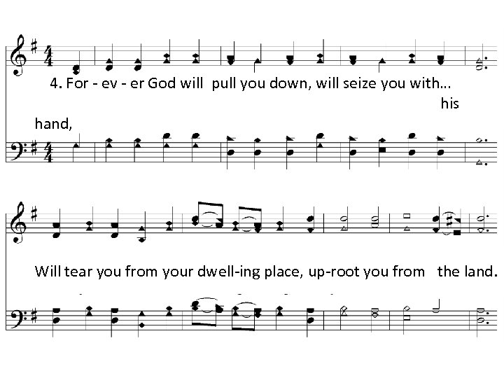 4. For - ev - er God will pull you down, will seize you
