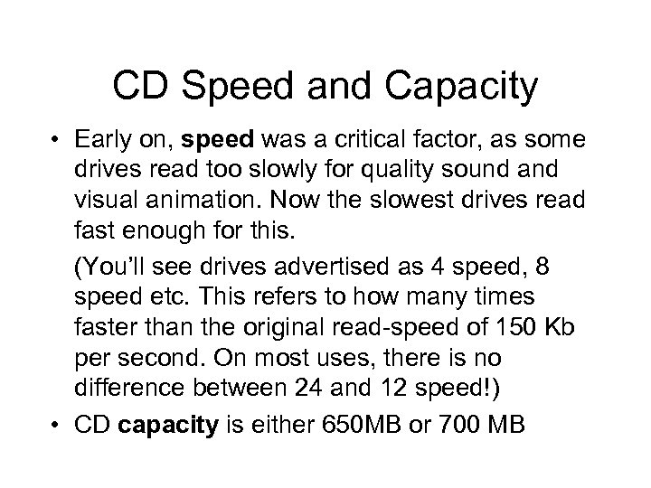 CD Speed and Capacity • Early on, speed was a critical factor, as some