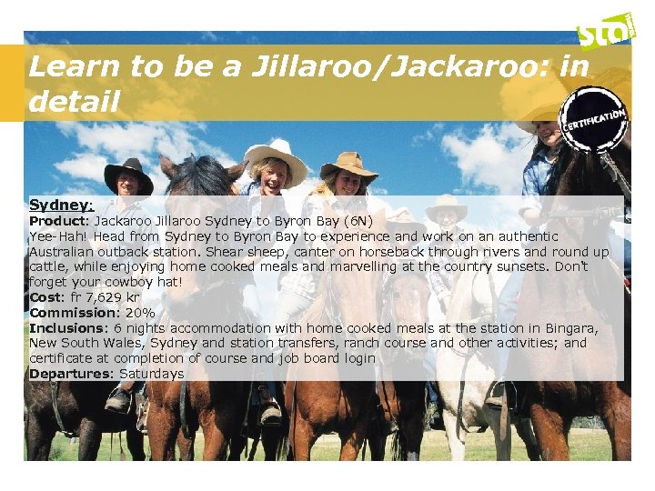 Learn to be a Jillaroo/Jackaroo: in detail Sydney: Product: Jackaroo Jillaroo Sydney to Byron