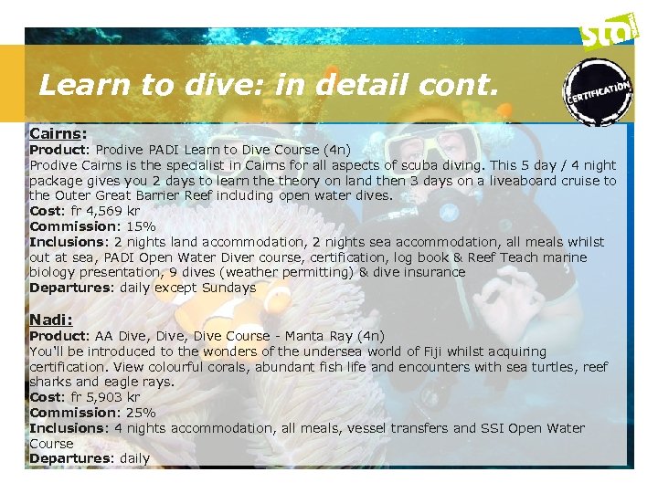 Learn to dive: in detail cont. Cairns: Product: Prodive PADI Learn to Dive Course