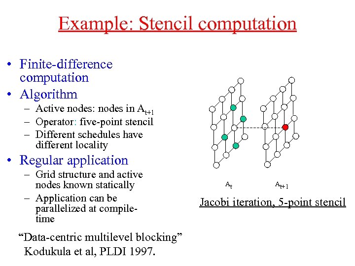 Example: Stencil computation • Finite-difference computation • Algorithm – Active nodes: nodes in At+1