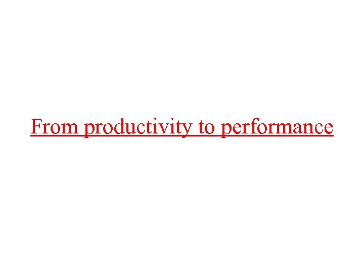 From productivity to performance 