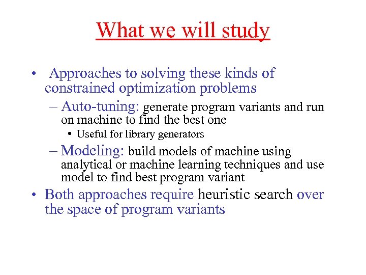 What we will study • Approaches to solving these kinds of constrained optimization problems