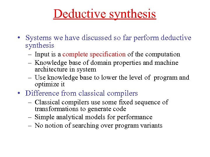 Deductive synthesis • Systems we have discussed so far perform deductive synthesis – Input