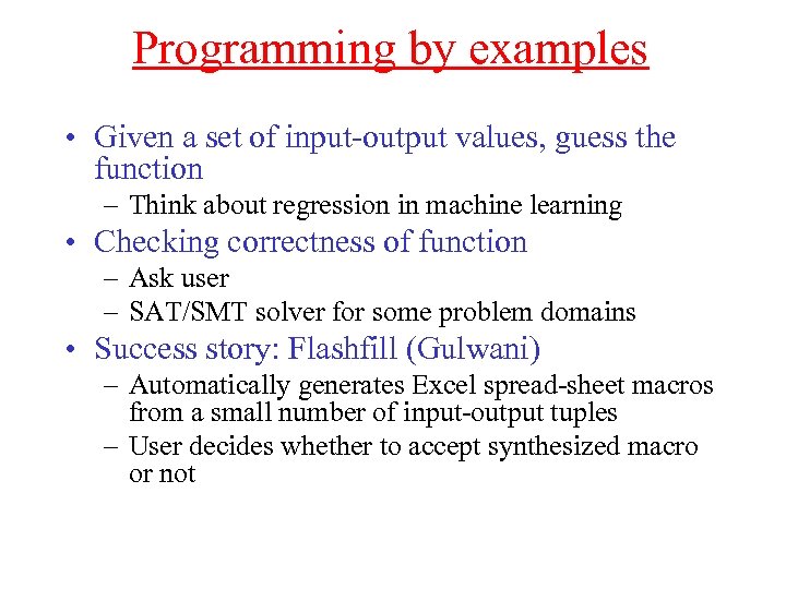 Programming by examples • Given a set of input-output values, guess the function –