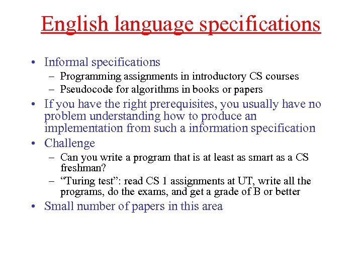 English language specifications • Informal specifications – Programming assignments in introductory CS courses –