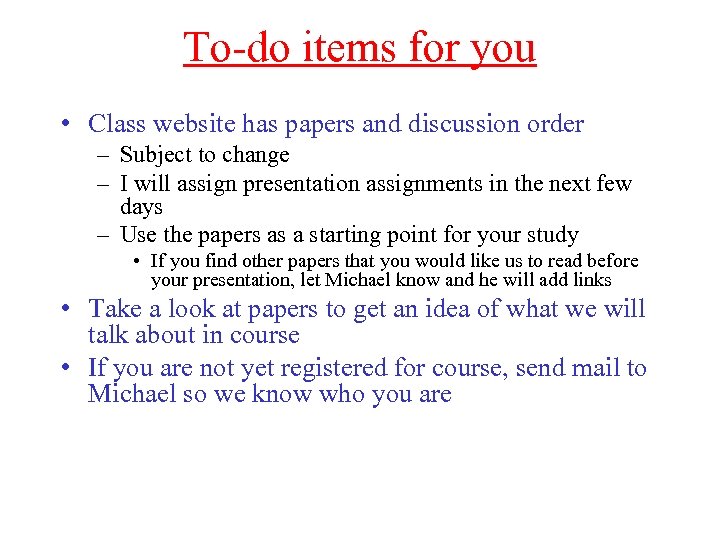 To-do items for you • Class website has papers and discussion order – Subject