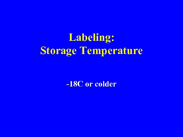 Labeling: Storage Temperature -18 C or colder 