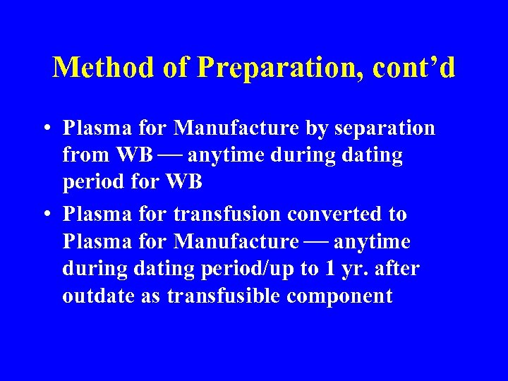 Method of Preparation, cont’d • Plasma for Manufacture by separation from WB anytime during