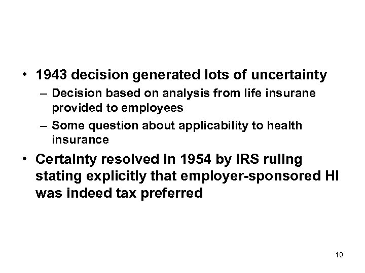  • 1943 decision generated lots of uncertainty – Decision based on analysis from