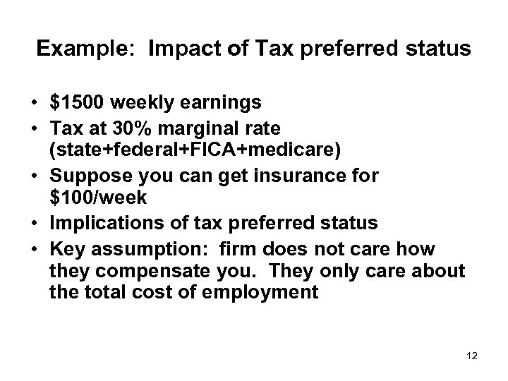 Example: Impact of Tax preferred status • $1500 weekly earnings • Tax at 30%