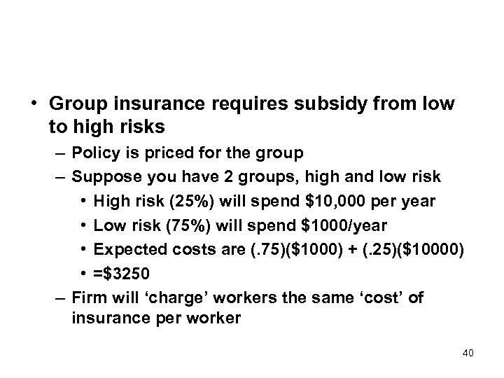  • Group insurance requires subsidy from low to high risks – Policy is