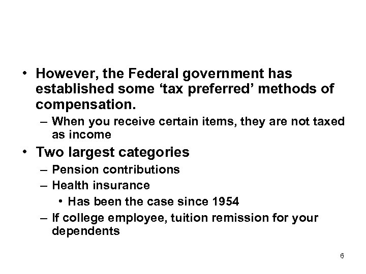  • However, the Federal government has established some ‘tax preferred’ methods of compensation.
